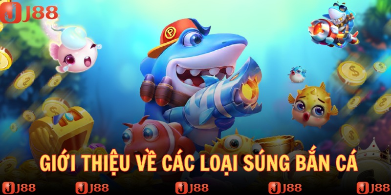 Giới thiệu qua về các loại súng bắn cá
