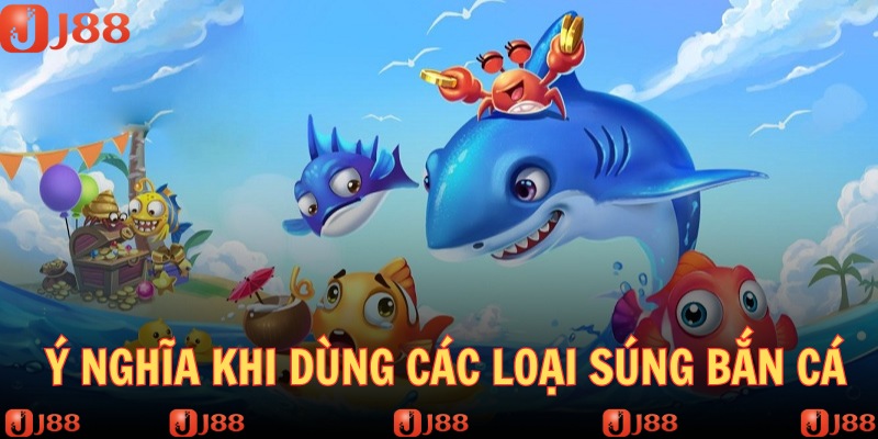 Dùng súng bắn cá với ý nghĩa đặc biệt trong quá trình chơi