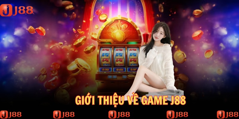 Game J88 là sảnh chơi luôn thu hút nhiều khách hàng lựa chọn