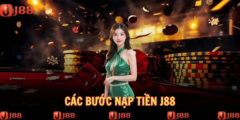 03 bước nạp tiền J88 đơn giản để bạn thành công trong 5 phút