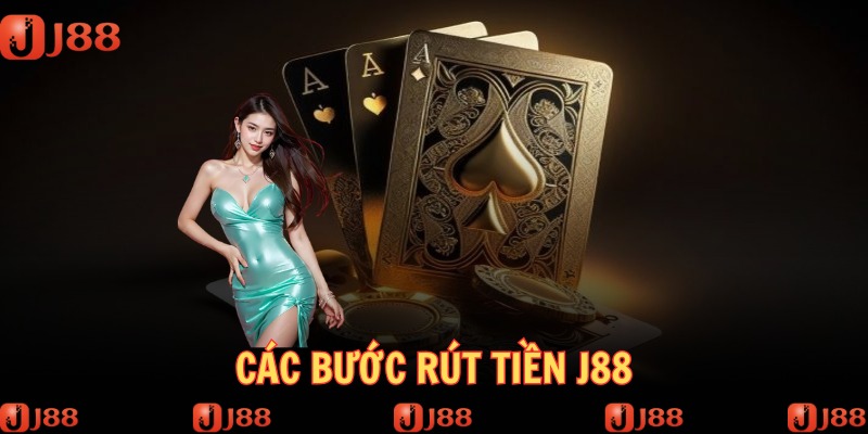 Rút tiền J88 với 03 bước luôn tạo sự hào hứng cho khách hàng